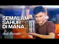 Andi Bernadee - Semalam Sahur Di Mana (Official Mu