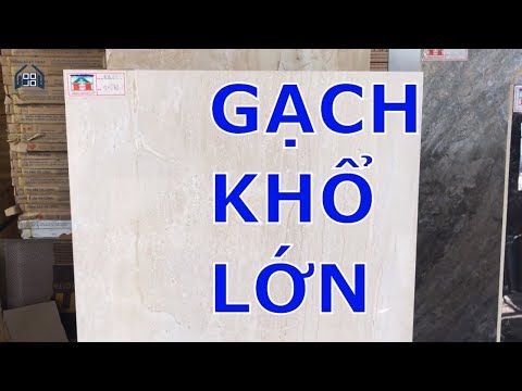 Gạch ceramic 600x1200|Giá gạch khổ lớn 60x120 tại tphcm