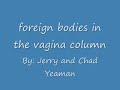 Foriegn bodies in the vaginal colmn