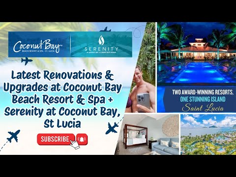 Latest Renovations & Upgrades at Coconut Bay Beach Resort & Spa + Serenity at Coconut Bay, St Lucia