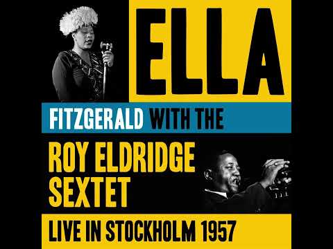 Ella Fitzgerald With The Roy Eldridge Sextet – Live in Stockholm 1957