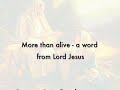 More than alive - a word from Lord Jesus