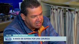 Saúde de Marília: 8 anos de espera por uma cirurgia