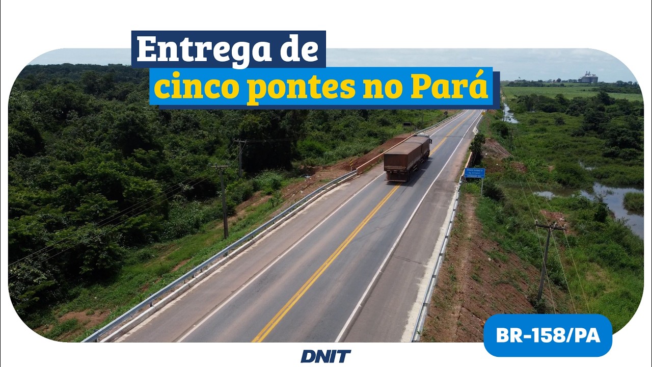 DNIT entrega cinco pontes na BR-158 no sudeste do estado do Pará