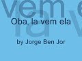 jorge ben jor   oba la vem ela