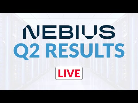 [LIVE] Nebius Group (NBIS) Q2 Earnings Report & Conference Call