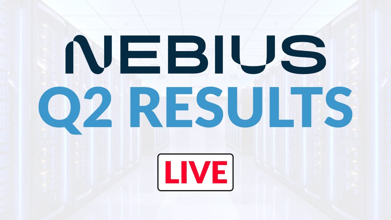[LIVE] Nebius Group (NBIS) Q2 Earnings Report & Conference Call