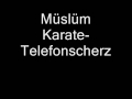 Müslüm - Karate-Telefonscherz