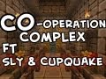 Minecraft | Co-Operation Complex | Ft Sly and Cupquake | Ep.1