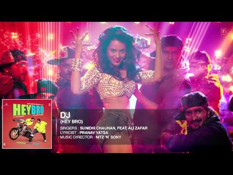 'DJ' Full Song (Audio) | Hey Bro | Sunidhi Chauhan, Feat. Ali Zafar | Ganesh Acharya