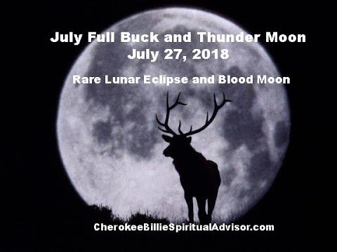 July Full Buck Moon and Lunar Eclipse July 27, 2018 | Cherokee Billie ...