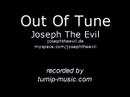 out of tune - joseph the evil
josephtheevil.de
myspace.com/josephtheevil

recorded by turnip-music.com