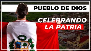 PUEBLO DE DIOS | Celebrando la Patria