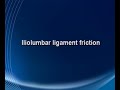 Iliolumbar ligament friction