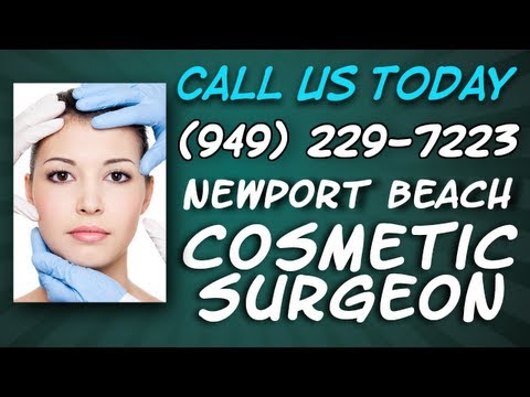 Cosmetic Surgeon Newport Beach Cosmetic Surgery (949) 229-7223