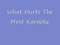 What Hurts The Most Karaoke What Hurts The Most Karaoke