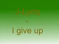 J - Lyriq - I Give up (New 2008) J - Lyriq - I Give up (New 2008)