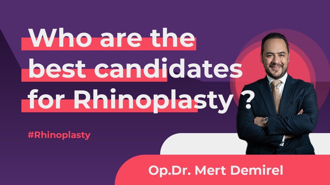 Who are the best candidates for Rhinoplasty ?
