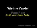 Wisin y yandel - pam pam (south lovers house remix)