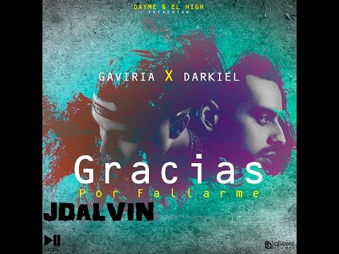 Gracias por fallarme_Dayme y El High, Gaviria, Darkiel