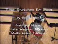 Four Sketches for Sam, by Ben Wahlund, featuring Katie Wiegman and Malika Green