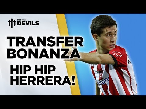 Hip Hip Herrera! | Manchester United | Transfer News Roundup Hip Hip Herrera! | Manchester United | Transfer News Roundup