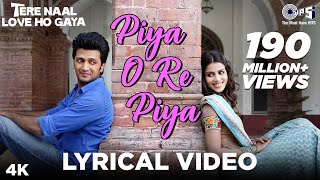 Piya O Re Piya Lyrical - Tere Naal Love Ho Gaya  R