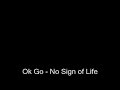 No Sign Of Life - OK Go