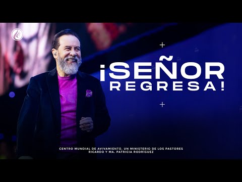 ¡Señor, regresa! | Pastor Ricardo Rodríguez | Prédicas Cristianas