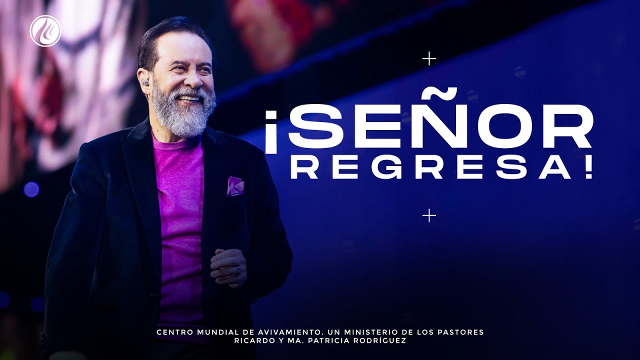 ¡Señor, regresa! | Pastor Ricardo Rodríguez | Prédicas Cristianas