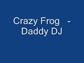 Crazy Frog   -   Daddy DJ.wmv
