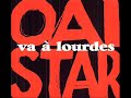 Oai Star - Va à lourdes Oai Star - Va à lourdes