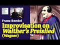 Franz Bendel: Improvisation on Walther's Preislied (Wagner)