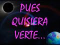 oneil quisiera verte
