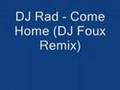 DJ Rad - Come Home (DJ Foux Remix)