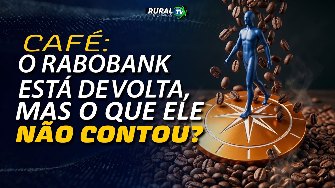 CAFÉ: O RABOBANK ESTÁ DE VOLTA AO MERCADO, MAS O QUE ELE NÃO CONTOU?