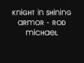Knight In Shining Armor - Rod Michael Knight In Shining Armor - Rod Michael