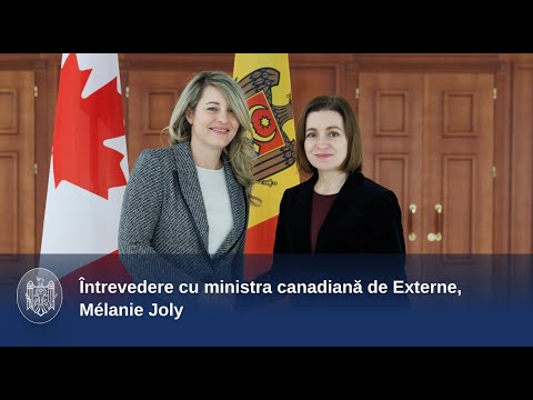 Președinta Maia Sandu a avut o întrevedere cu ministra canadiană de Externe, Mélanie Joly