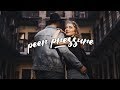 James Bay Ft. Julia Michaels - Peer Pressure (Lyri