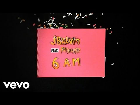 6 am - J. Balvin ft. Farruko