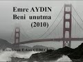 Emre AYDIN - Beni unutma HQ Emre AYDIN Beni unutma için hazırlanmış en iyi klip