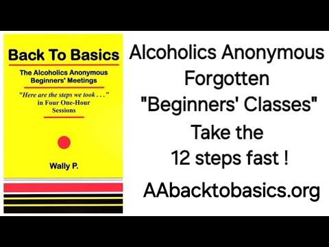 AA’s Forgotten Beginning — The Alcoholics Anonymous “Beginners’ Classes”