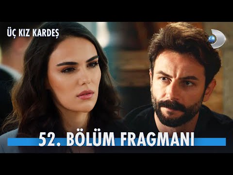 Üç Kız Kardeş 52. Bölüm Fragmanı                                                                                                                                                                                                                          