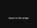 jesus mi fiel amigo   tocando en la iglesia