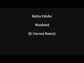 Bailey Kaluha - Weekend (D-Heroes Remix)