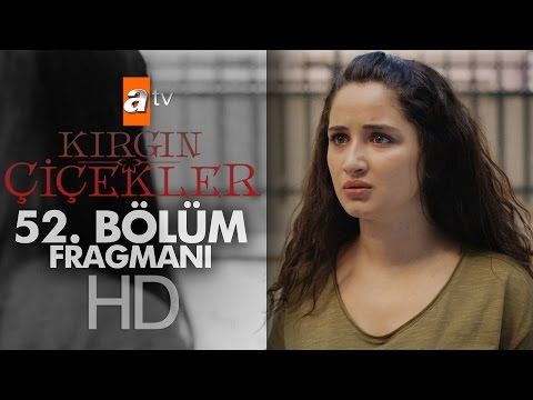 Kırgın Çiçekler 52. Bölüm Fragmanı                                                                                                                                                                                                                        