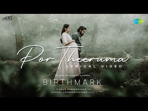 Por Theeruma - Lyrical Video | Birthmark | Shabeer Kallarakkal, Mirnaa | Vishal Chandrashekhar