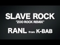 《SLAVE ROCK / アニメ声ラッパーRANL (ZooRock Remix) 》ダウンロードURL有り