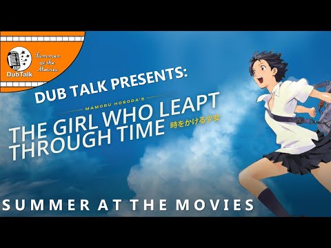 Dub Talk Presents: Summer at the Movies (Season 4) - The Girl Who Leapt Through Time