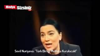 Sevil Nuriyeva:  Türk Birliği Mutlaka Kurulacak!